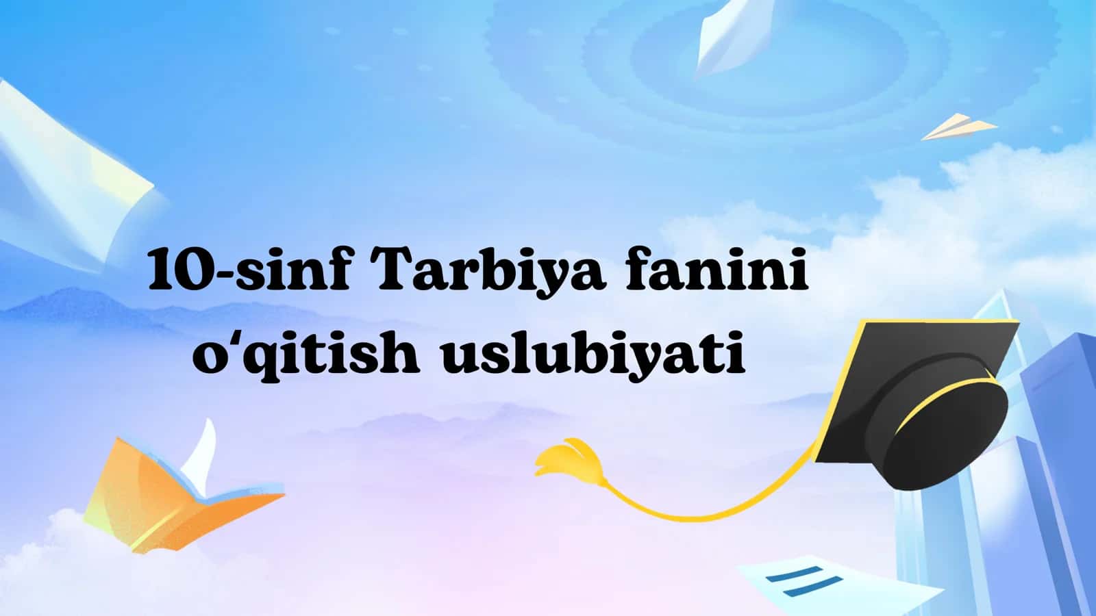 10-sinf Tarbiya fanini oʻqitish uslubiyati 1