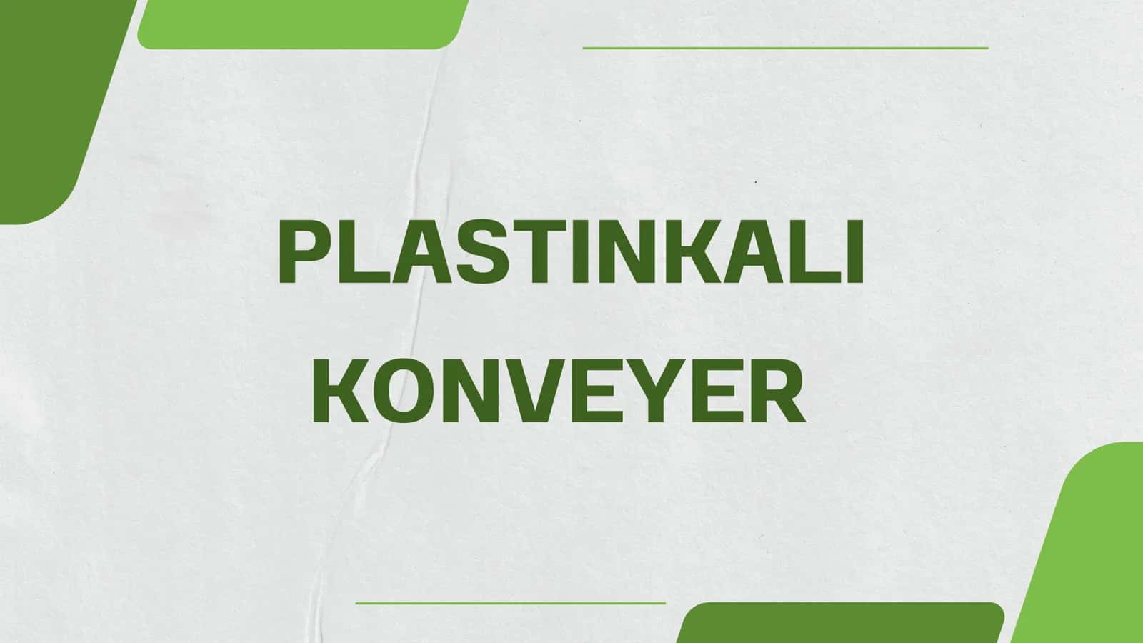 PLASTINKALI KONVEYER 1