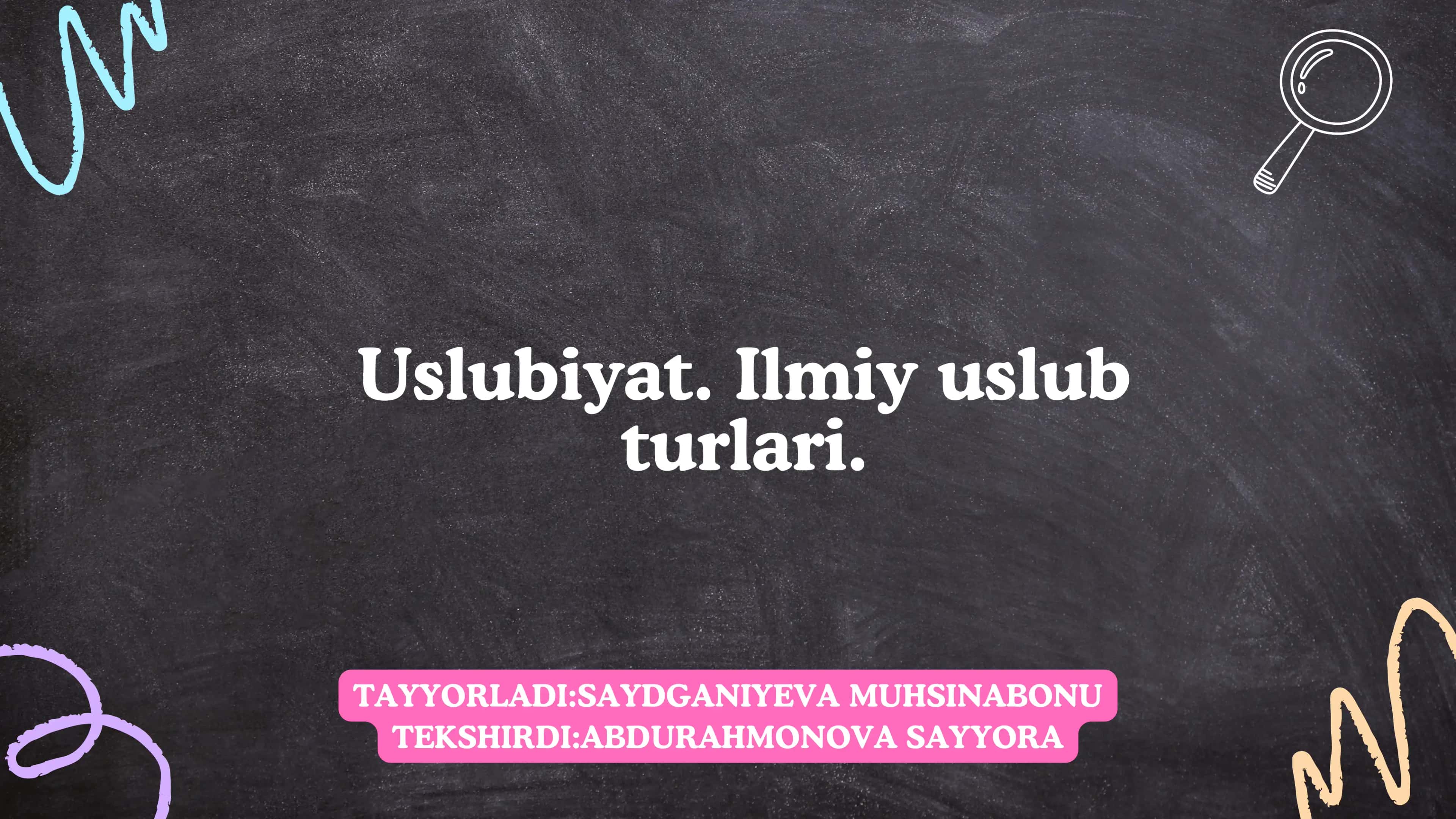 Uslubiyat. Ilmiy uslub turlari 1