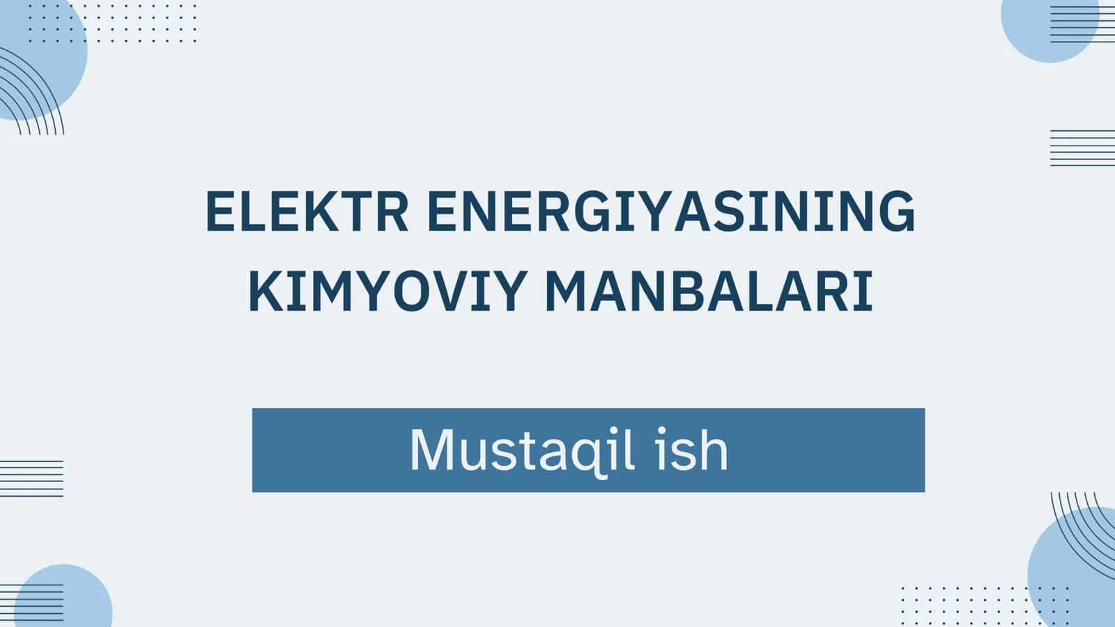 ELEKTR ENERGIYASINING KIMYOVIY MANBALARI 1