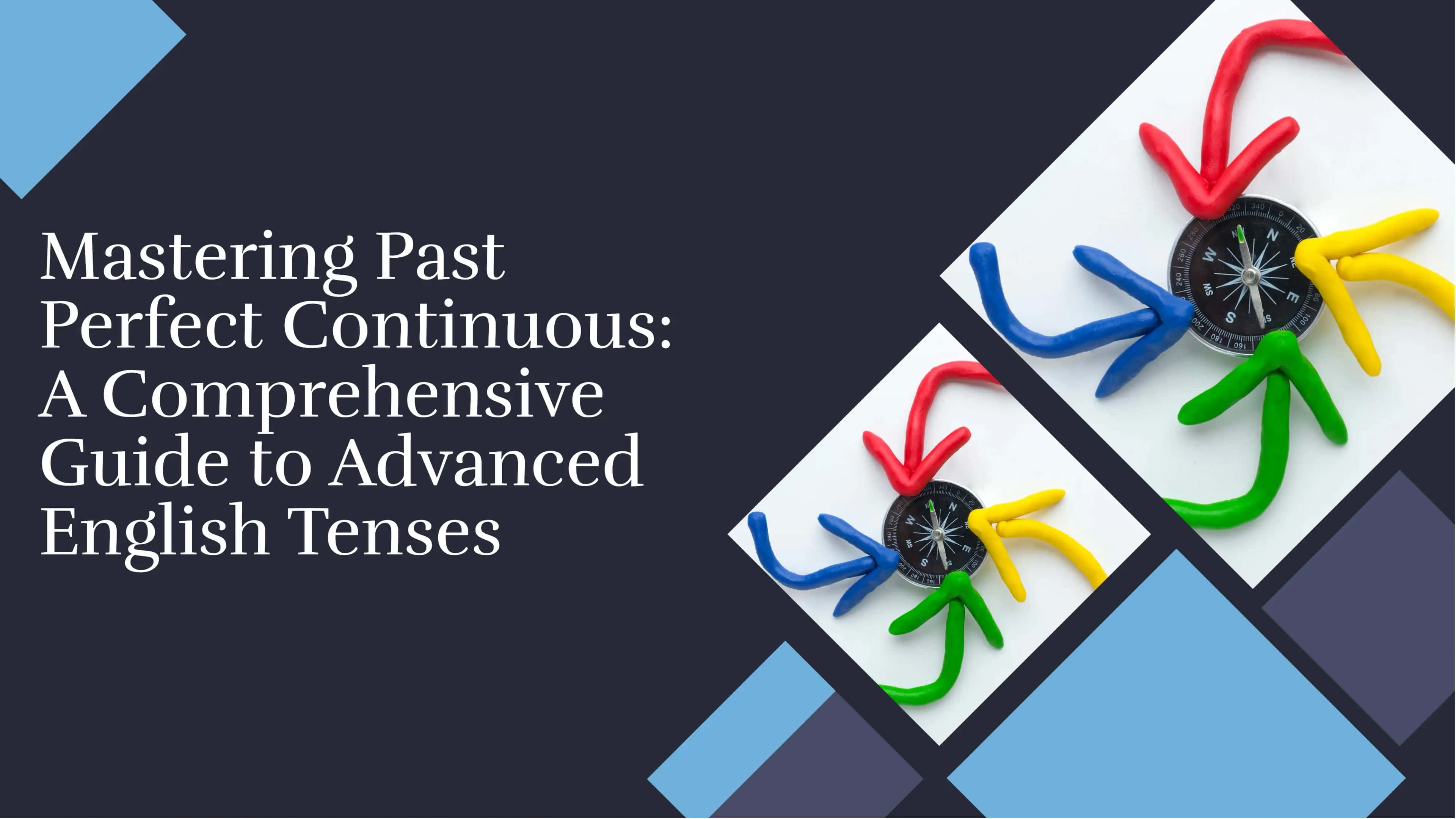 Mastering Past Perfect Continuous: A Comprehensive Guide to Advanced English Tenses 1