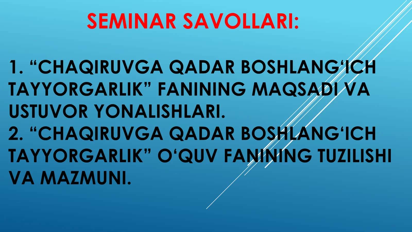 MAVZU: №2/2. UMUMIY O`RTA, PROFESSIONAL TA`LIM TIZIMLARIDA CHAQIRUVGA QADAR BOSHLANG‘ICH TAYYORGARLIK O‘QUV FANINING TUZILISHI VA MAZMUNI 2