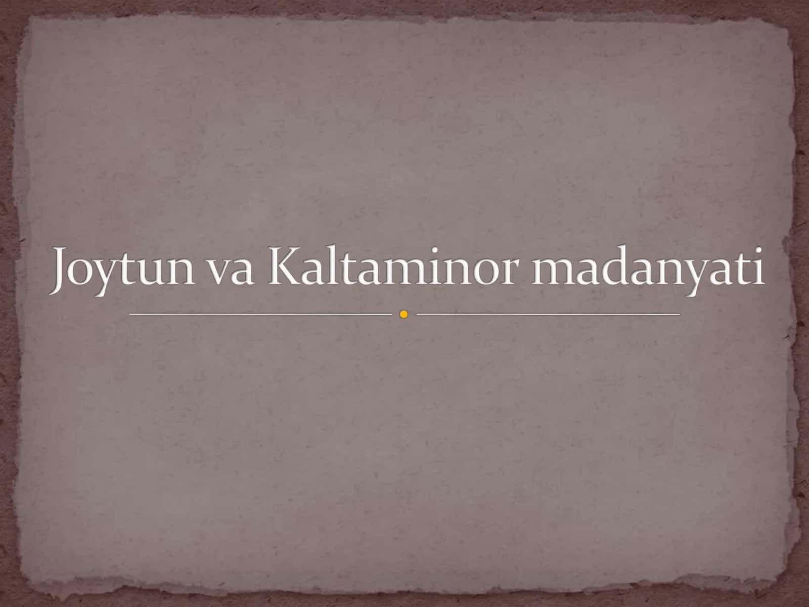 Joytun va Kaltaminor madaniyati 2