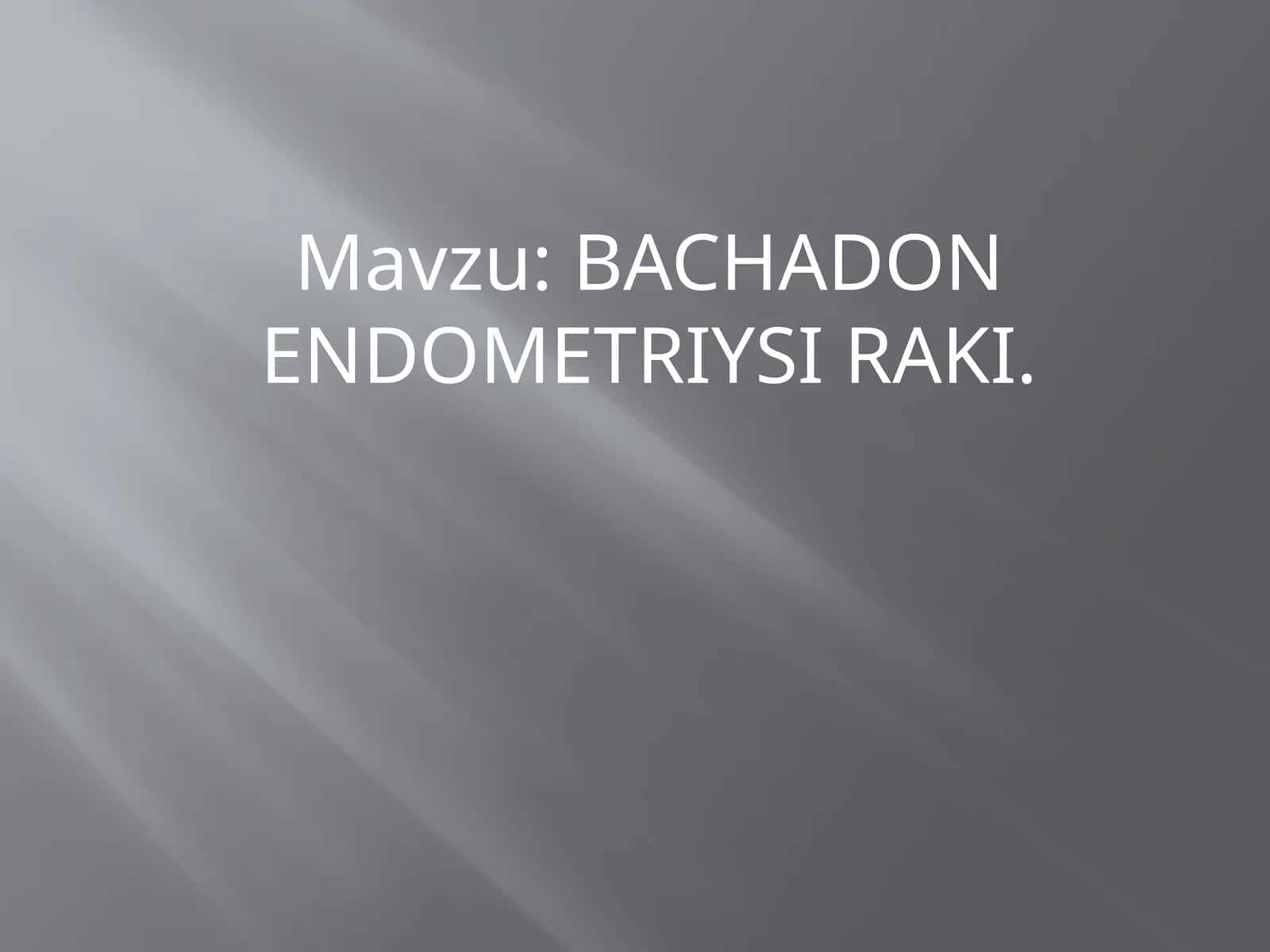 BACHADON ENDOMETRIYSI RAKI 1