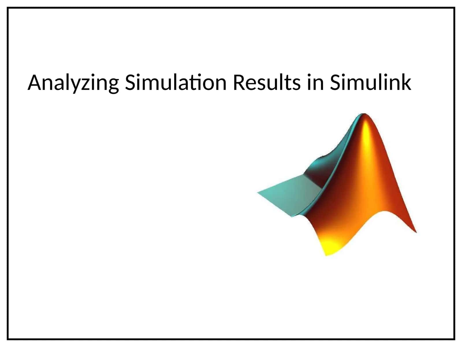 Analyzing Simulation Results in Simulink 1