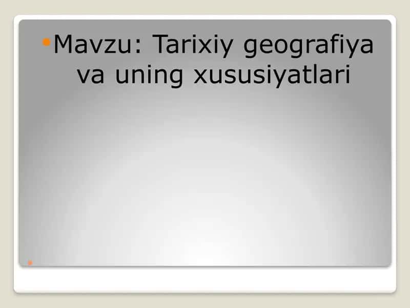 Tarixiy geografiya va uning xususiyatlari 1