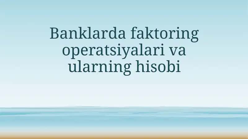Banklarda faktoring operatsiyalari va ularning hisobi 1