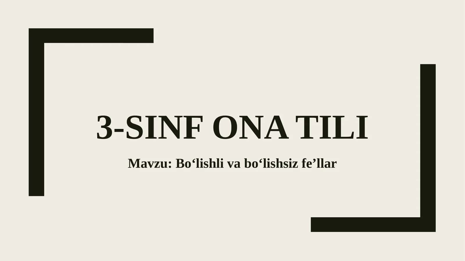 Bo‘lishli va bo‘lishsiz fe’llar. 3-sinf ona tili fanidan dars ishlanma 1