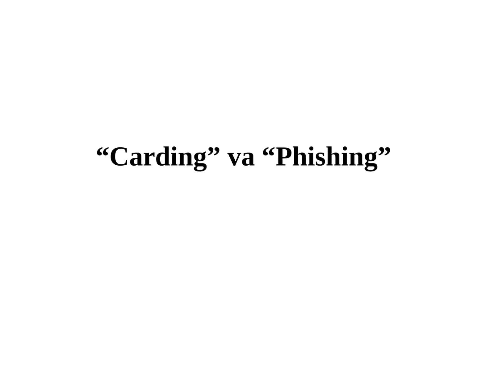 “Carding”va“Phishing” 1