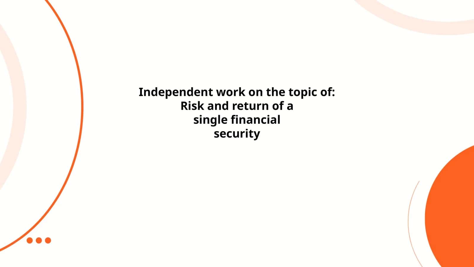 Risk and return of a single financial security 1