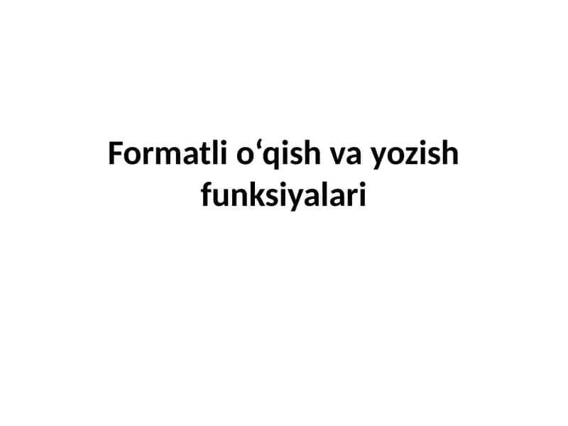 Formatli o‘qish va yozish funksiyalari 1