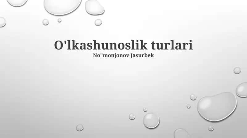 O'lkashunoslik turlari 1