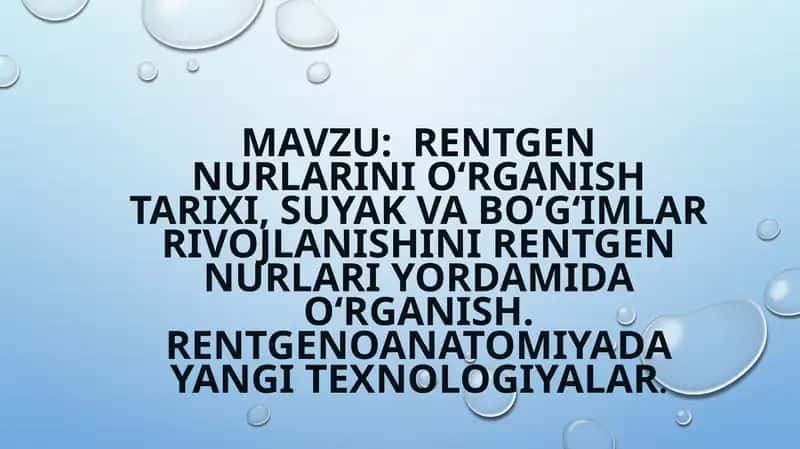 Rentgen nurlarini o‘rganish tarixi, suyak va bo‘g‘imlar rivojlanishini rentgen nurlari yordamida o‘r 1