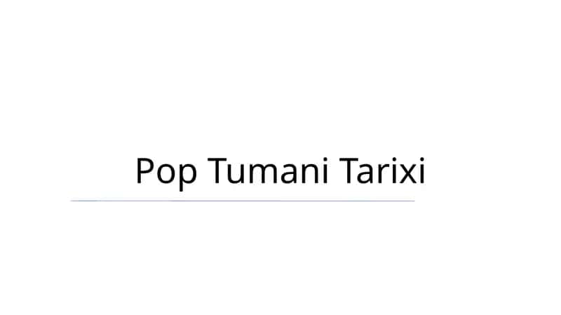 Pop Tumani Tarixi 1
