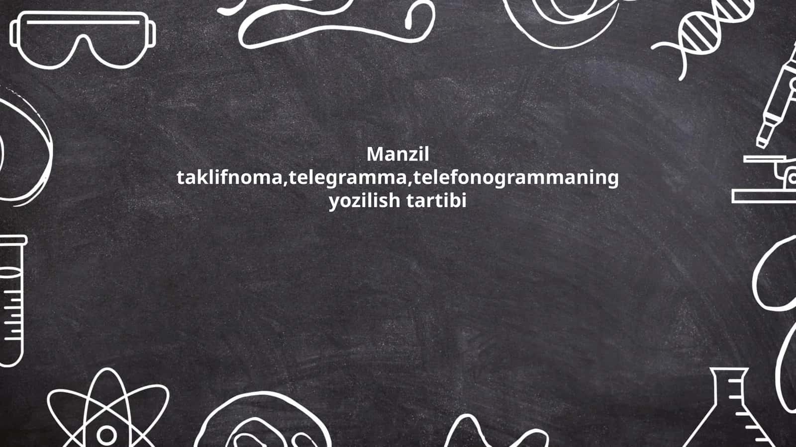 Manzil taklifnoma, telegramma, telefonogrammaning yozilish tartibi 1