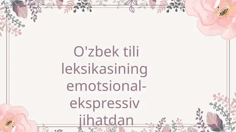 O'zbektilileksikasining emotsional-ekspressiv jihatdan qatlamlanishi 1