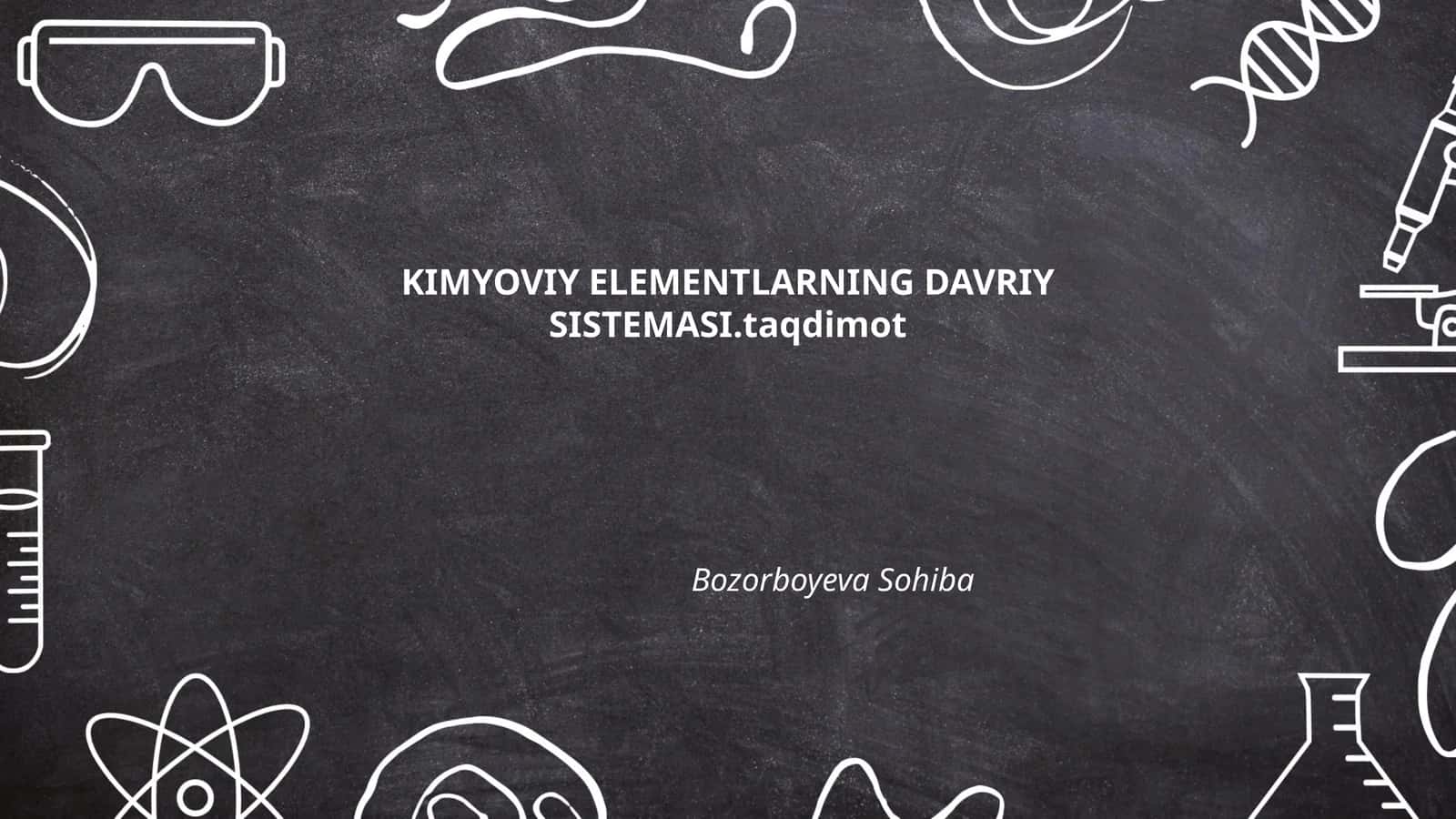 KIMYOVIY ELEMENTLARNING DAVRIY SISTEMASI 1