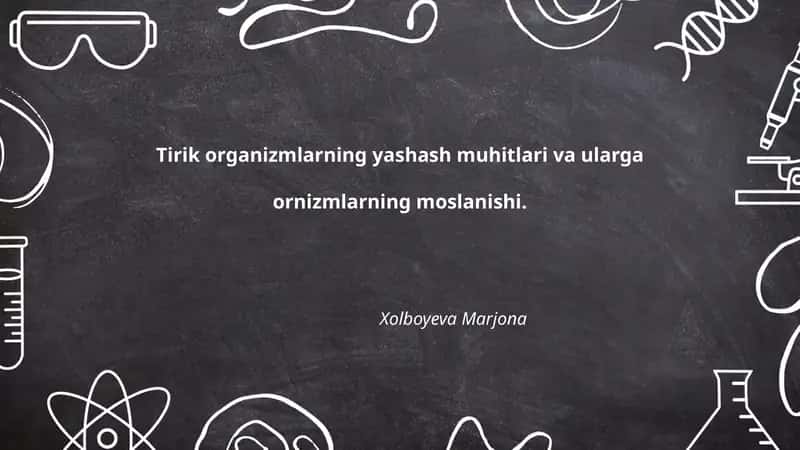 Tirik organizmlarning yashash muhitlari va ularga ornizmlarning moslanishi 1
