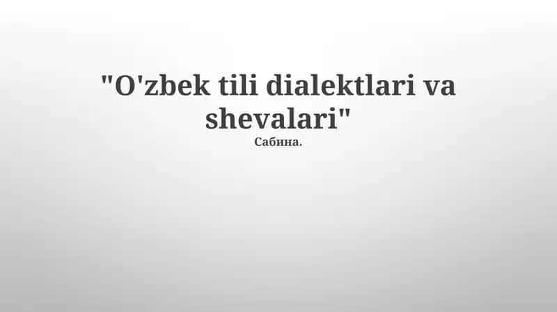 O'zbek tili dialektlari va shevalari 1