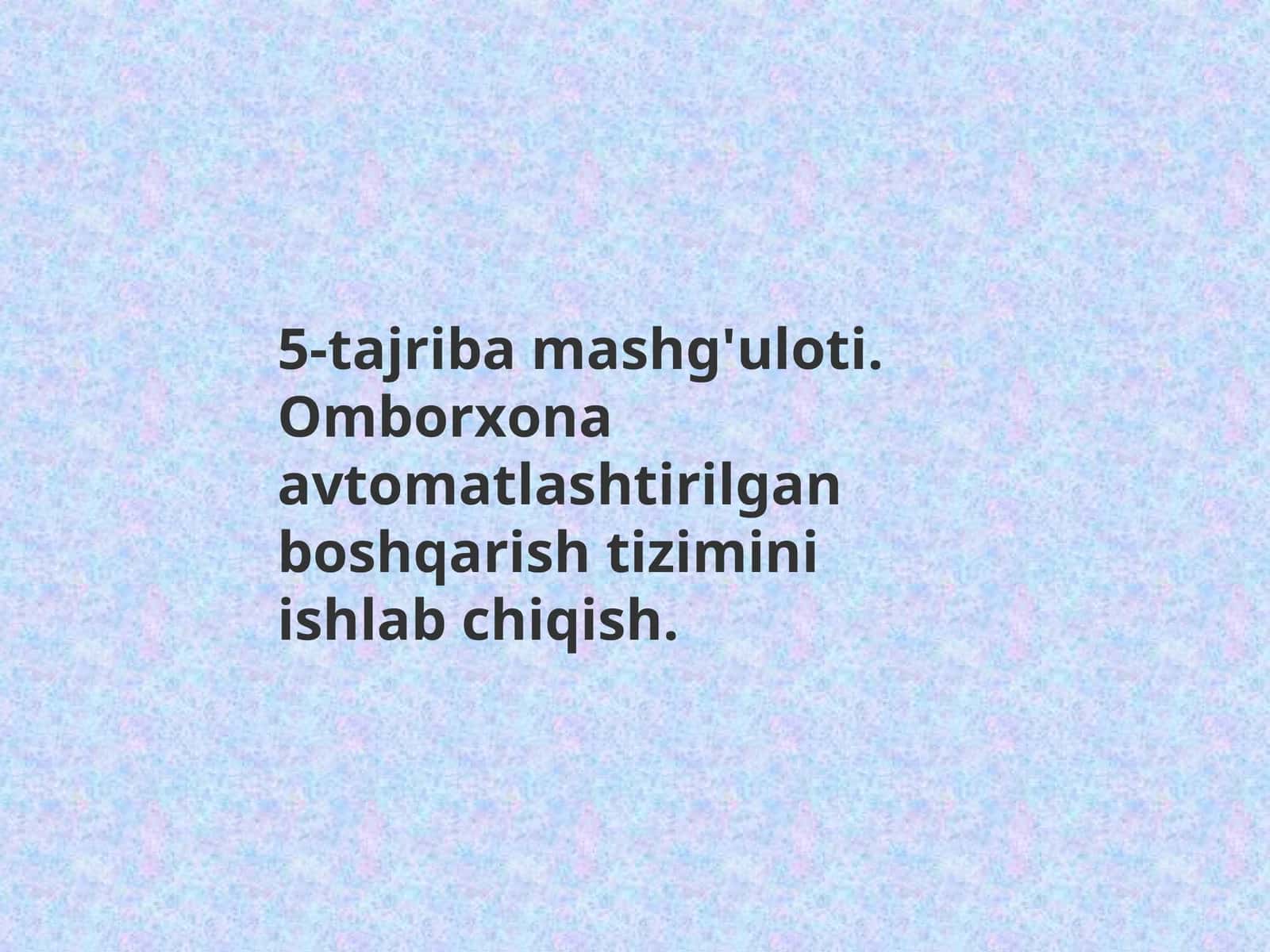 Omborxona avtomatlashtirilgan boshqarish tizimini ishlab chiqish. 1