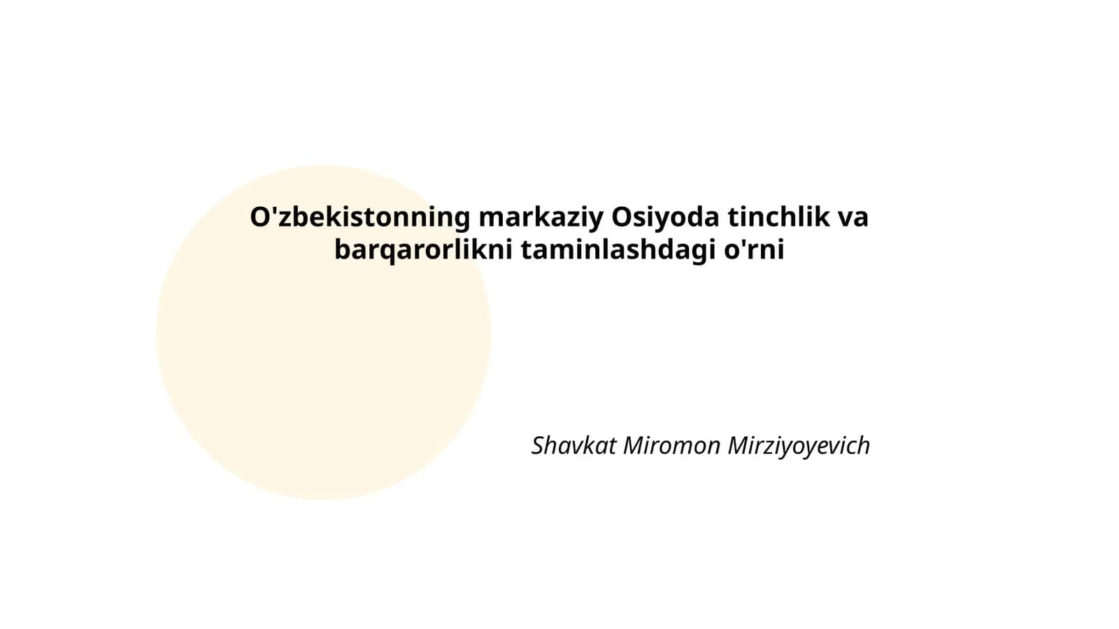 O'zbekistonning markaziy Osiyoda tinchlik va barqarorlikni taminlashdagi o'rni Shavkat Miromon Mirziyoyevich 1