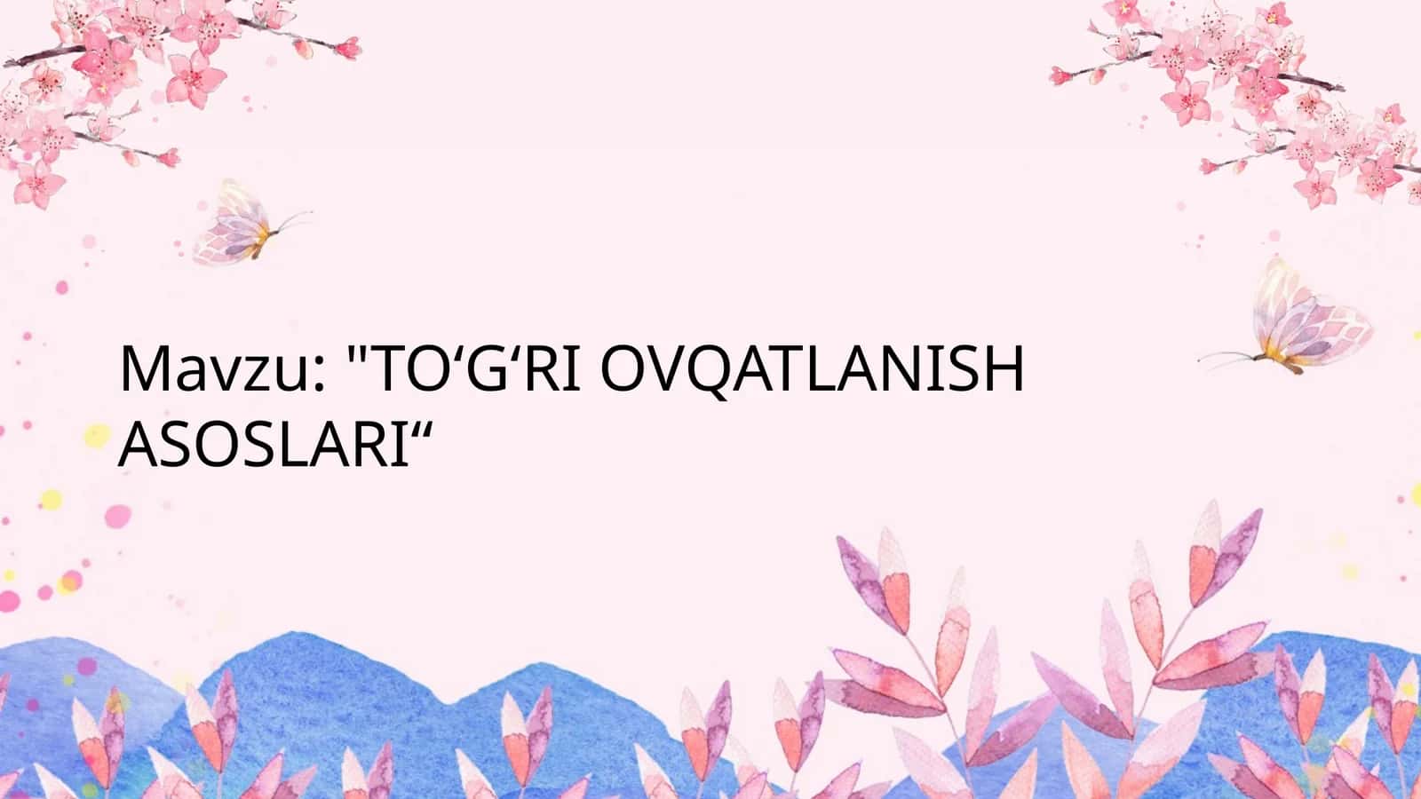 "TOʻGʻRI OVQATLANISH ASOSLARI“ 1