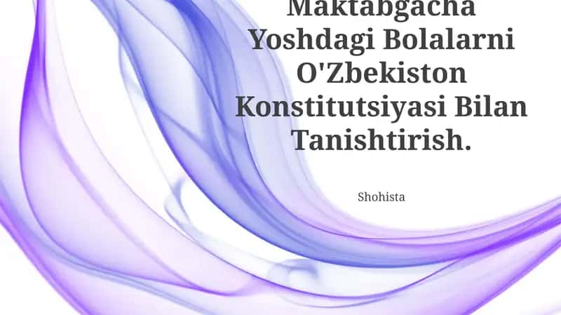 Maktabgacha Yoshdagi Bolalarni O'Zbekiston Konstitutsiyasi Bilan Tanishtirish 1