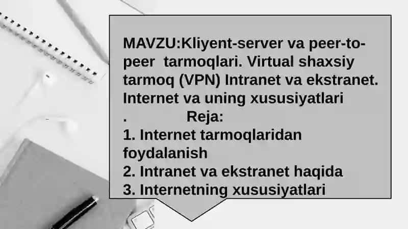 Kliyent-server va peer-to-peer tarmoqlari. Virtual shaxsiy tarmoq (VPN) Intranet va ekstranet. Internet va uning xususiyatlari
