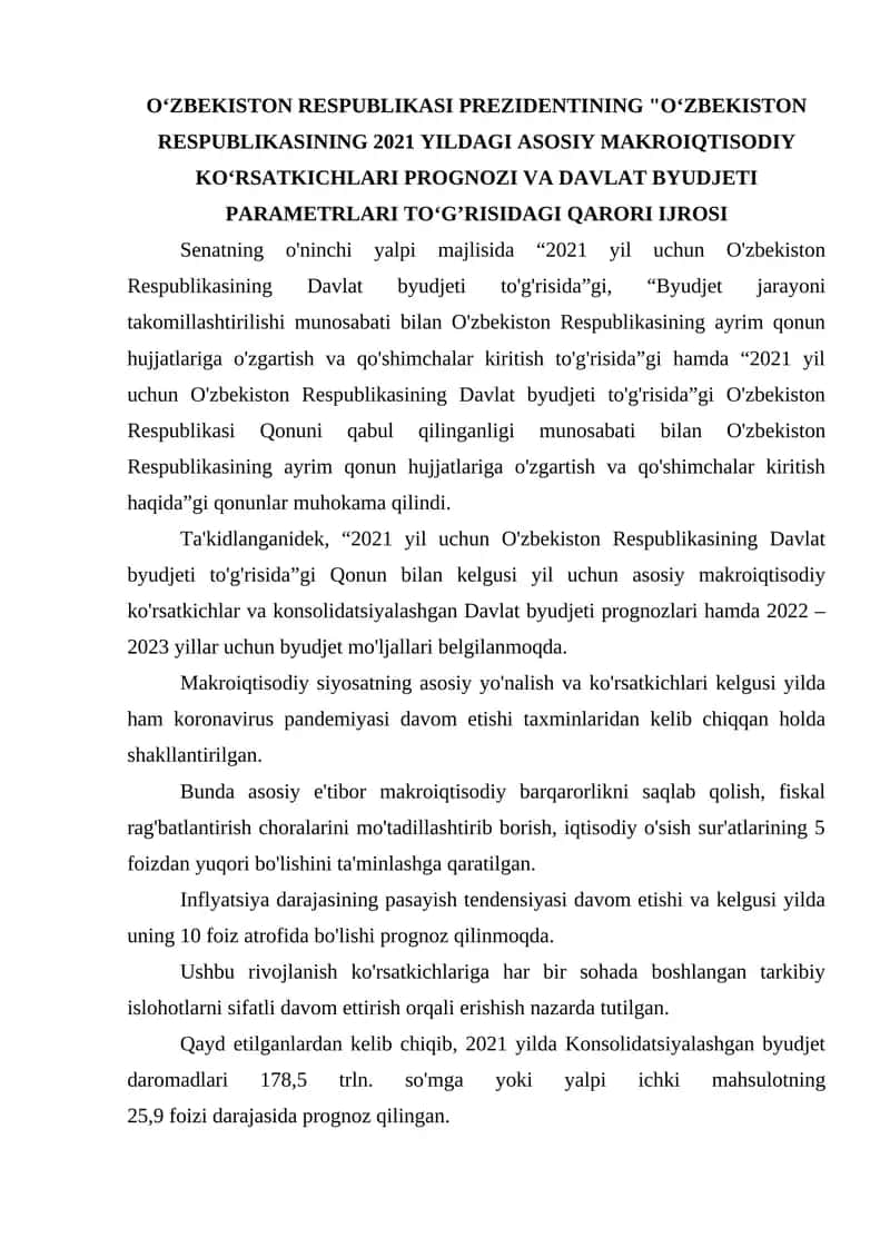 OʻZBEKISTON RESPUBLIKASINING 2021 YILDAGI ASOSIY MAKROIQTISODIY KOʻRSATKICHLARI PROGNOZI VA DAVLAT BYUDJETI PARAMETRLARI TOʻG’RISIDAGI QARORI IJROSI 1