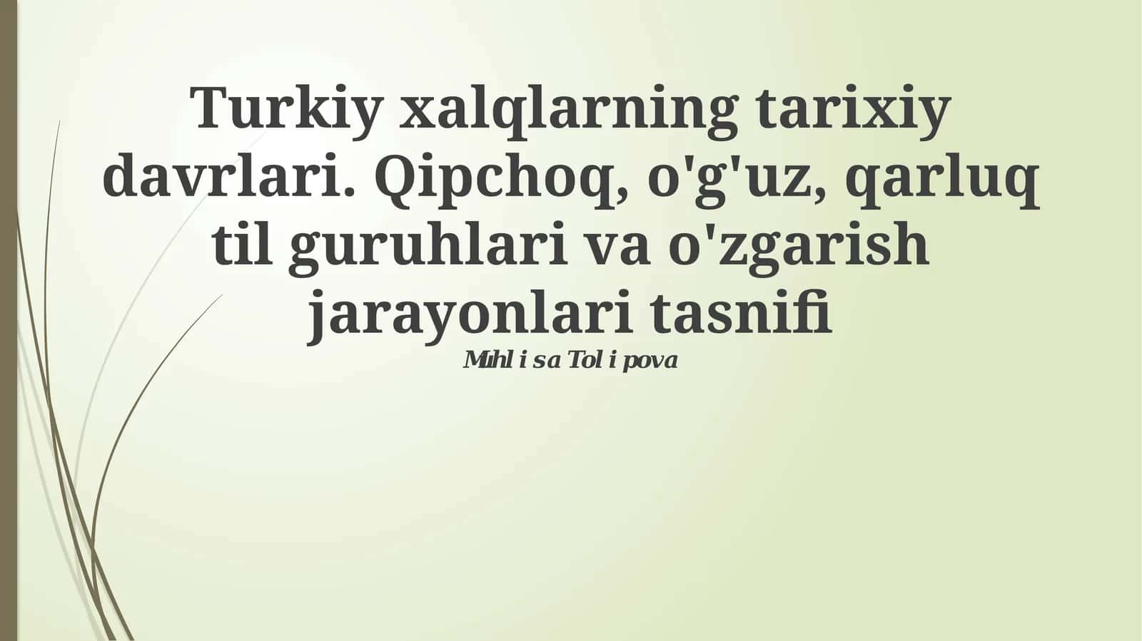 Turkiy xalqlarning tarixiy davrlari. Qipchoq, o'g'uz, qarluq til guruhlari va o'zgarish jarayonlari tasnifi 1