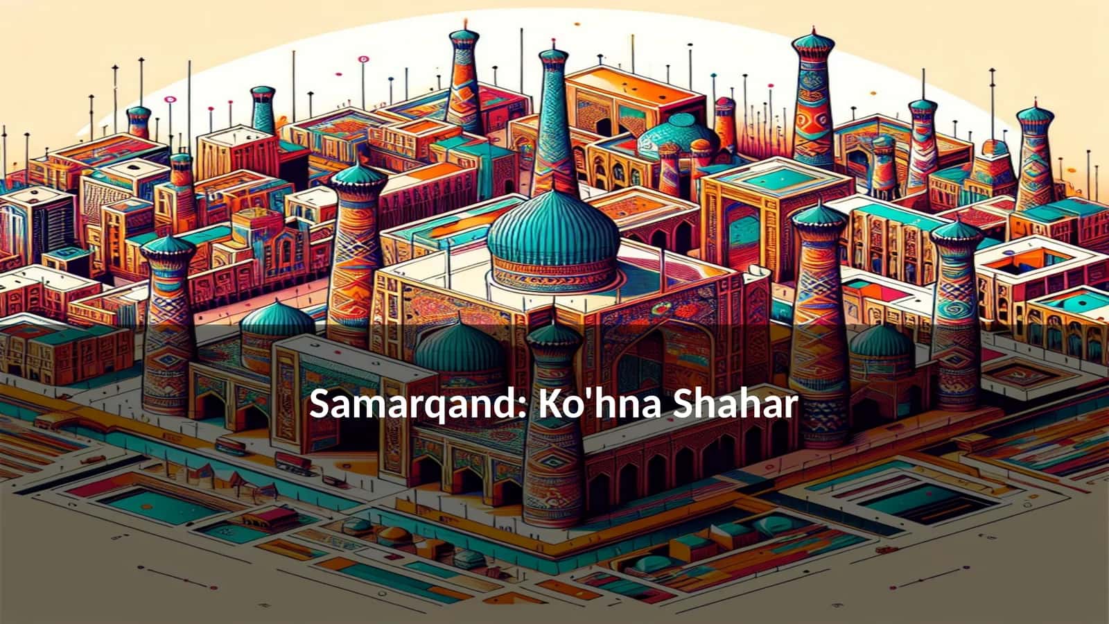 Samarqand: Ko'hna Shahar 1