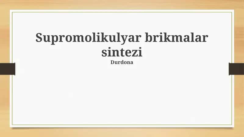 Supramolekulyar brikmalar sintezi 1