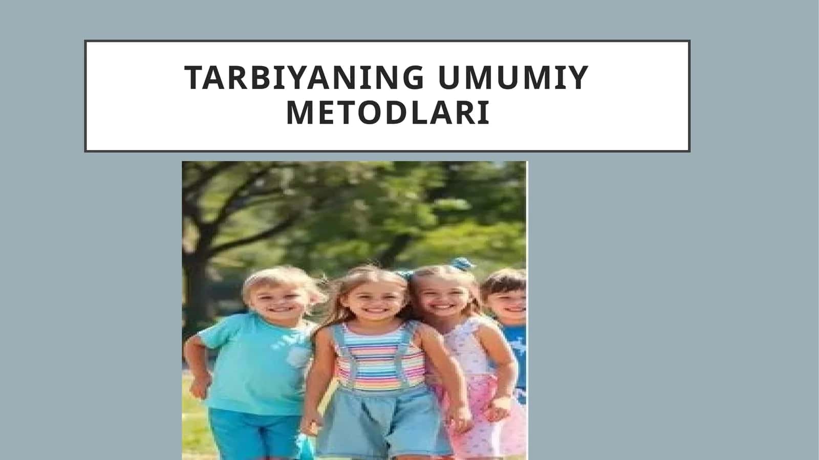 Tarbiyaning umumiy metodlari 1