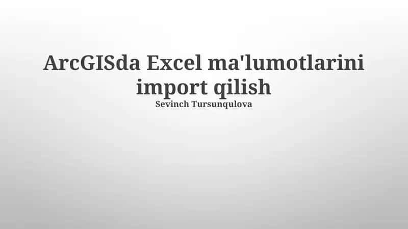 ArcGISda Excel ma'lumotlarini import qilish 1