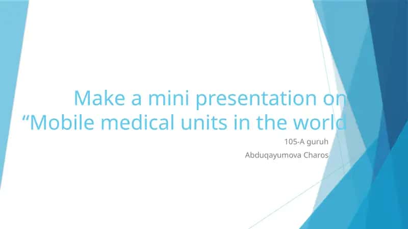 make a mini presentation on Mobile medical units in the world 1