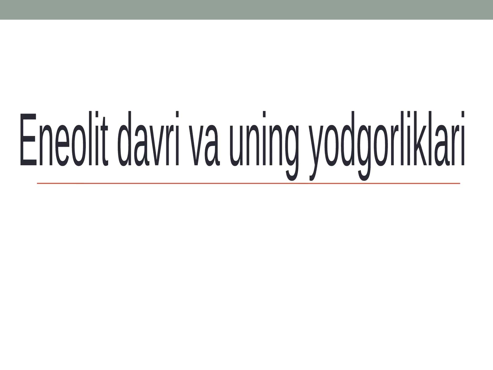 Eneolit davri va uning yodgorliklari (Arxeologiya) 1
