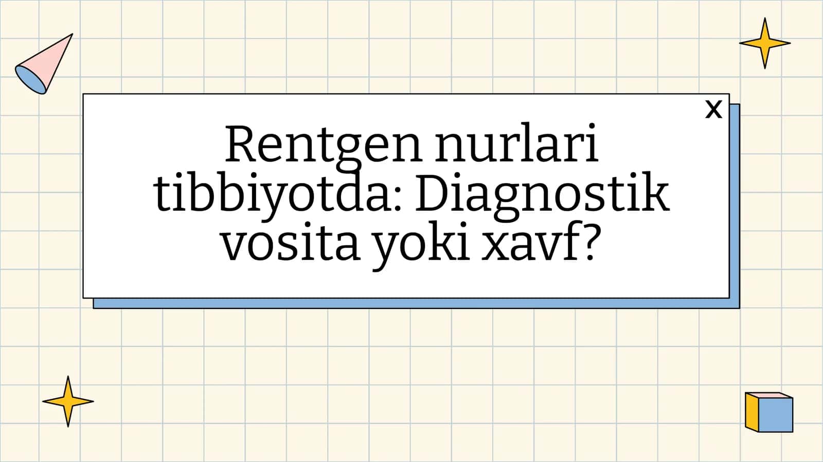 Rentgen nurlari tibbiyotda: Diagnostik vosita yoki xavf? 1
