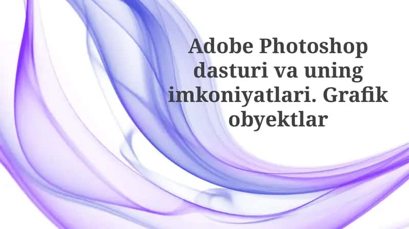 Adobe Photoshop dasturining imkoniyatlari 1