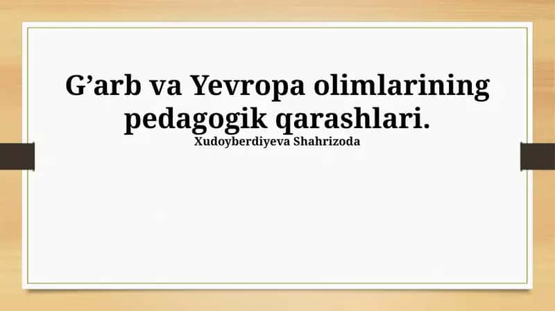 G'arbiy va Yevropa pedagoglarining umumiy qarashlari 1