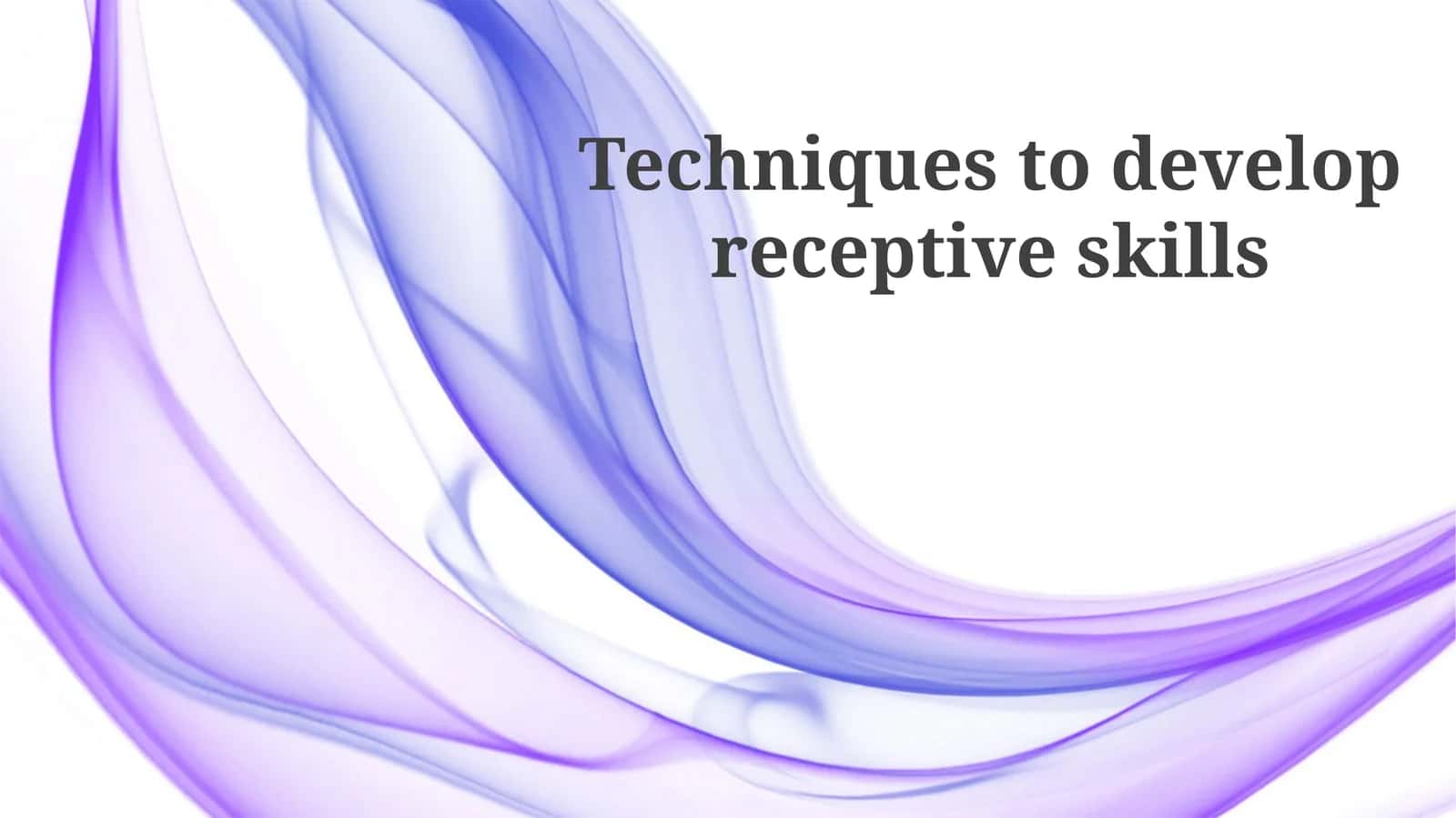 Techniques to develop receptive skills 1