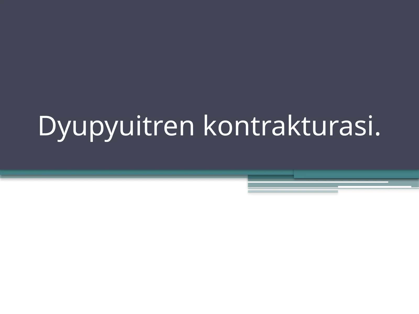 Dyupyuitren kontrakturasi 1