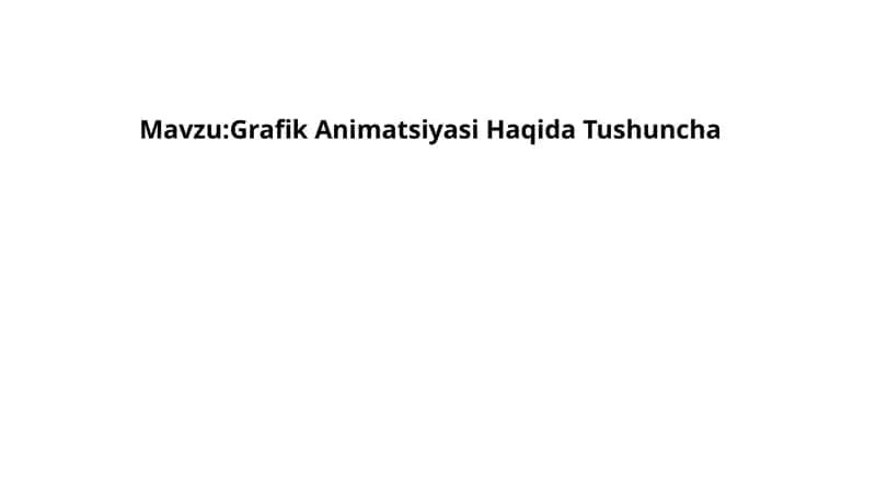 Grafik Animatsiyasi Haqida Tushuncha 1