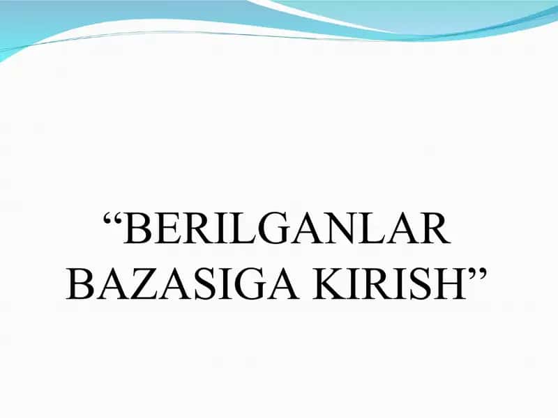 Berilganlar bazasiga kirish 1