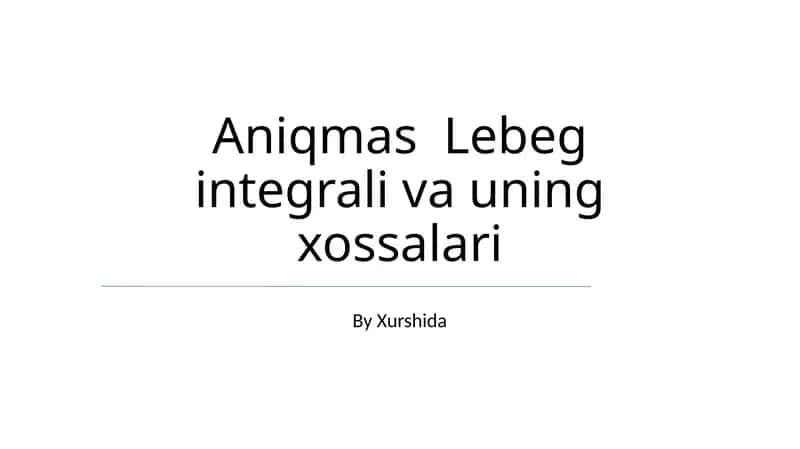 Aniqmas Lebeg integrali va uning xossalari 1