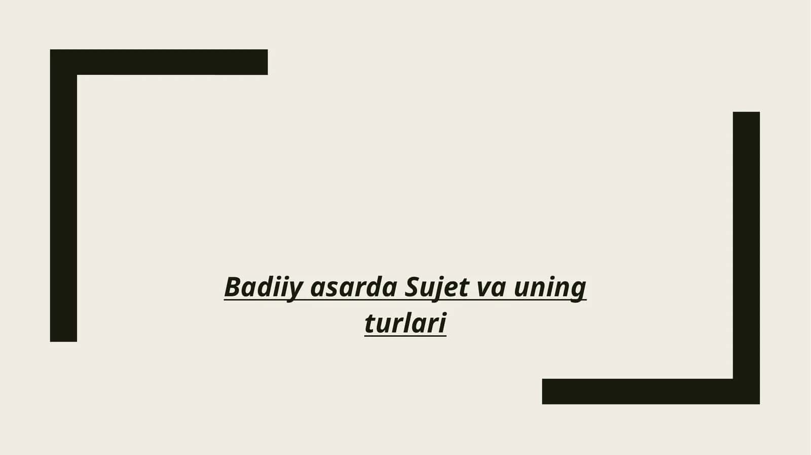 Badiiy asarda Sujet va uning turlari 1