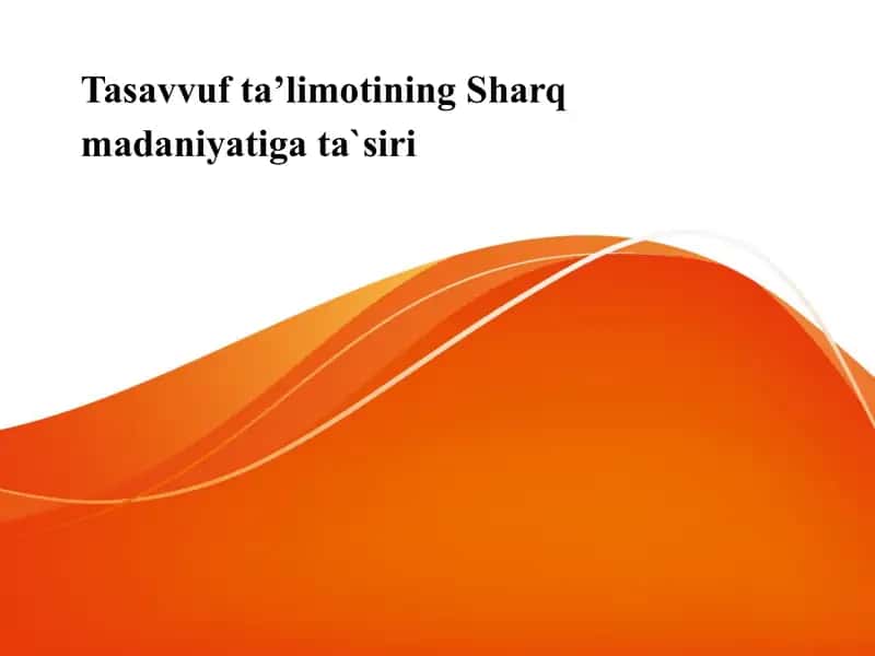 Tasavvuf taʼlimotining Sharq madaniyatiga ta`siri Тасаввуф илми Шарк маданиятига тасири 1