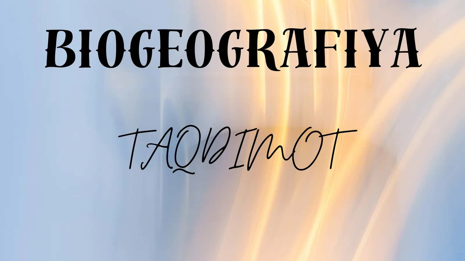 BIOGEOGRAFIyA TAQDIMOT 1