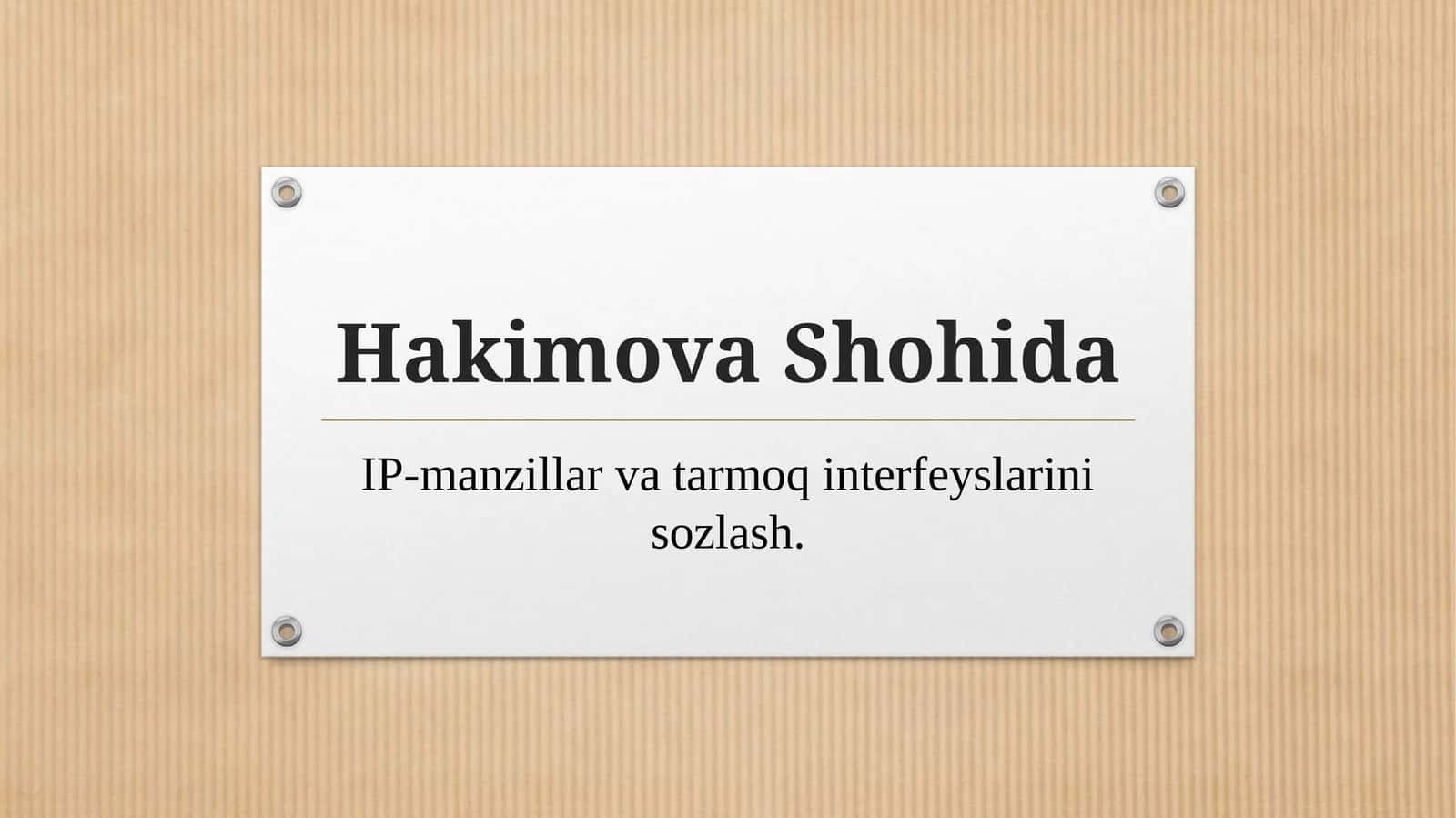 HakimovaShohida IP-manzillar va tarmoq interfeyslarini sozlash 1