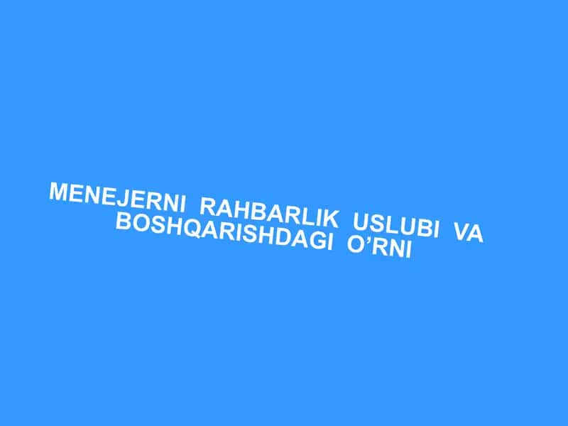 Menejer va Rahbarlik Uslubi 1