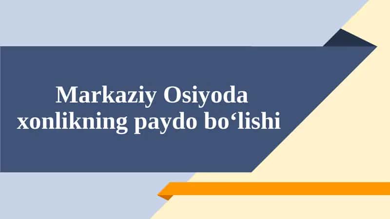 Markaziy Osiyoda xonlikning paydo bo‘lishi 1